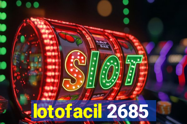 lotofacil 2685